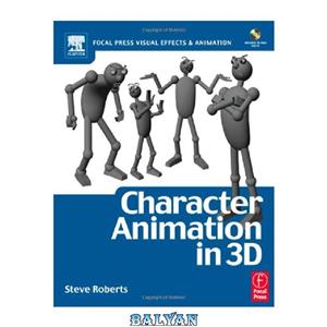 دانلود کتاب Character Animation in 3D Focal Press Visual Effects and Series 