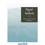 دانلود کتاب Signal analysis: time, frequency, scale, and structure