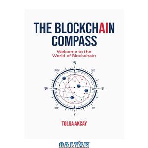 دانلود کتاب THE BLOCKCHAIN COMPASS Welcome to the World of Blockchain 