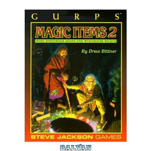 دانلود کتاب GURPS Magic Items 2: More Sorcerous Shops and Mystical Magics Generic Universal Role Playing System) 