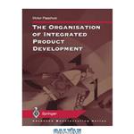 دانلود کتاب The Organisation of Integrated Product Development