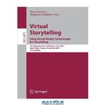 دانلود کتاب Virtual Storytelling. Using Virtual Reality Technologies for Storytelling: 4th International Conference, ICVS 2007, Saint-Malo, France, December 5-7, 2007. Proceedings