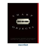 دانلود کتاب Sharp Objects: A Novel