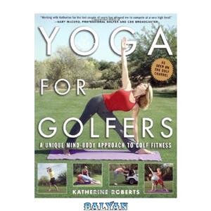 دانلود کتاب Yoga for Golfers A Unique Mind Body Approach to Fitness 