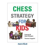 دانلود کتاب Chess strategy for kids : featuring 50 smart strategies