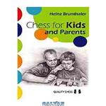 دانلود کتاب Chess for kids and parents : from the start till the first tournament