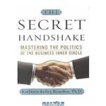 دانلود کتاب The secret handshake : mastering the politics of the business inner circle