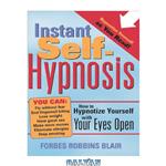 دانلود کتاب Instant self-hypnosis: how to hypnotize yourself with your eyes open