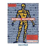 دانلود کتاب Natural Selections: Selfish Altruists, Honest Liars, and Other Realities of Evolution