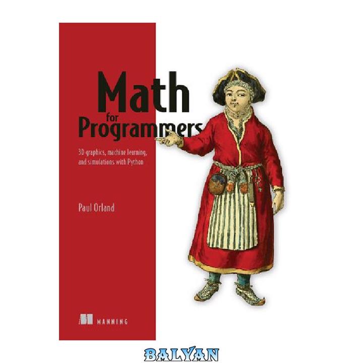 دانلود کتاب Math for Programmers: 3D Graphics, Machine Learning and Simulations with Python