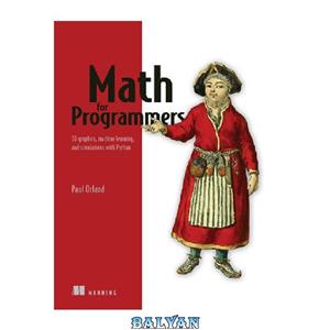 دانلود کتاب Math for Programmers: 3D Graphics, Machine Learning and Simulations with Python
