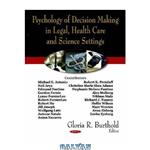 دانلود کتاب Psychology of Decision Making in Legal, Health Care and Science Settings
