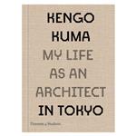 کتاب Kengo Kuma: My Life as an Architect in Tokyo اثر Kengo Kuma انتشارات تیمز و هادسون