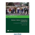 دانلود کتاب Western Balkan Integration with the EU: An Agenda for Trade and Growth (Directions in Development)
