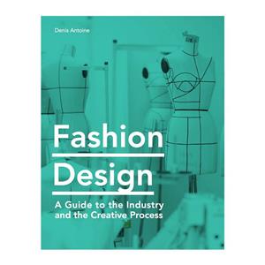 کتاب Fashion Design اثر Denis Antoine انتشارات Laurence King Publishing