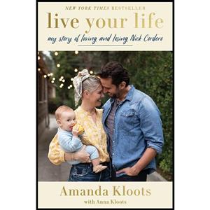 کتاب Live Your Life My Story of Loving and Losing Nick Cordero اثرAmanda Kloots Anna انتشارات Harper 