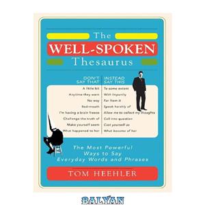 The Well-Spoken Thesaurus: The Most Powerful Ways to Say Everyday