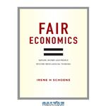 دانلود کتاب Fair economics: nature, money and people, beyond neoclassical thinking