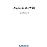 دانلود کتاب Alphas in the Wild (Hello Darkness; Alpine Attraction; A Run For Her Money)