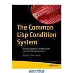 دانلود کتاب The Common Lisp Condition System: Beyond Exception Handling with Control Flow Mechanisms