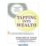 دانلود کتاب Tapping Into Wealth: How Emotional Freedom Techniques (EFT) Can Help You Clear The Path to Making More Money