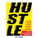 دانلود کتاب Hustle: The Power to Charge Your Life with Money, Meaning, and Momentum