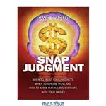 دانلود کتاب Snap Judgment: When to Trust Your Instincts, When to Ignore Them, and How to Avoid Making Big Mistakes with Your Money