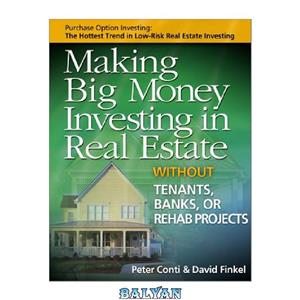 دانلود کتاب Making Big Money Investing in Real Estate: Without Tenants, Banks, or Rehab Projects