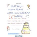 دانلود کتاب 1001 Ways To Save Money . and Still Have a Dazzling Wedding 