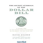 دانلود کتاب The Secret Symbols of the Dollar Bill: A Closer Look at the Hidden Magic and Meaning of the Money You Use Every Day