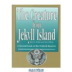 دانلود کتاب The creature from Jekyll Island : a second look at the Federal Reserve