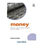 دانلود کتاب Money. What It Is, How It’s Created, Who Gets It, and Why It Matters