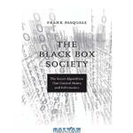 دانلود کتاب The Black Box Society. The Secret Algorithms That Control Money and Information