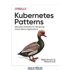 دانلود کتاب Kubernetes Patterns: Reusable Elements for Designing Cloud-Native Applications 
