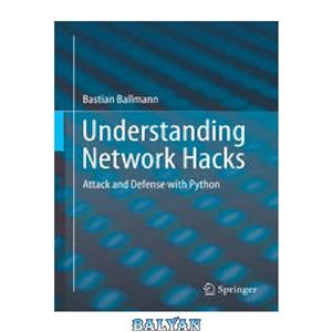 دانلود کتاب Understanding Network Hacks: Attack and Defense with Python