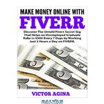 دانلود کتاب Make Money Online With Fiverr: Discover The Untold Fiverr Secret Gig That Helps an Unemployed Graduate Rake in $500 Every 7 Days by Working Just 3 Hours a Day on FIVERR.