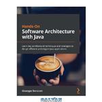 دانلود کتاب Hands-On Software Architecture with Java: Learn key architectural techniques and strategies to design efficient and elegant Java applications