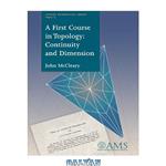 دانلود کتاب A First Course in Topology: Continuity and Dimension (Student Mathematical Library)