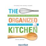 دانلود کتاب Organized Kitchen, The Keep Your Kitchen Clean, Organized, and Full of Good Food-and Save Time, Money, and Your Sanity Every Day!