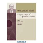 دانلود کتاب Money, Crises, and Transition: Essays in Honor of Guillermo A. Calvo