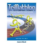 دانلود کتاب Trimathlon: A Workout Beyond the School Curriculum