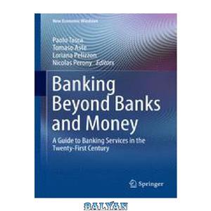 دانلود کتاب Banking Beyond Banks and Money: A Guide to Services in the Twenty-First Century 