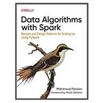 کتاب Data Algorithms with Spark 1st Edition اثر Mahmoud Parsian انتشارات مؤلفین طلایی