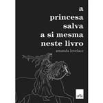 کتاب A Princesa Salva a Si Mesma Neste Livro اثر Amanda Lovelace انتشارات Leya