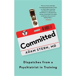 کتاب Committed: Dispatches from a Psychiatrist in Training اثر Adam Stern انتشارات Mariner Books 