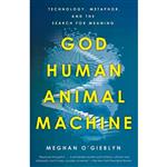 کتاب God, Human, Animal, Machine اثر Meghan OGieblyn انتشارات Anchor