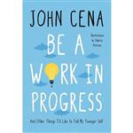 کتاب Be a Work in Progress اثر John Cena and Valeria Petrone انتشارات Ballantine Books