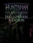 Huntsman: The Orphanage (Halloween Edition)