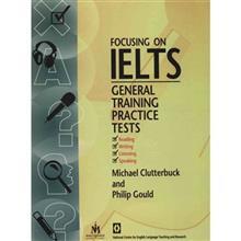 کتاب زبان   اثر  Michael Clutterbuck Focusing On IELTS General Training Practice Tests